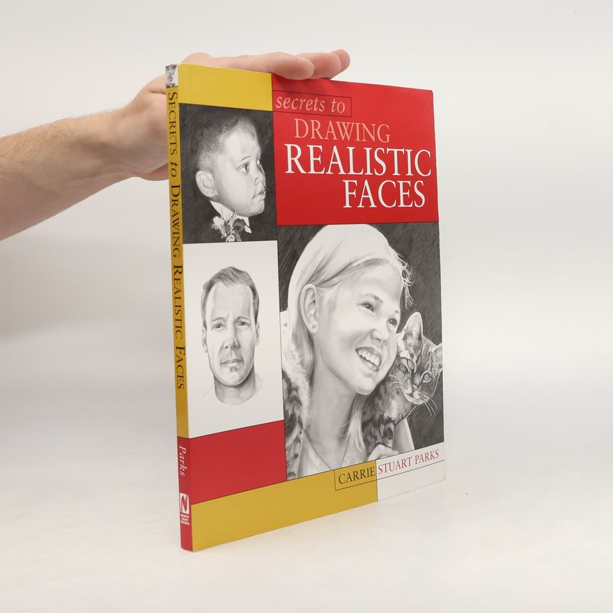 Carrie Stuart Parks Secrets to Drawing Realistic Faces