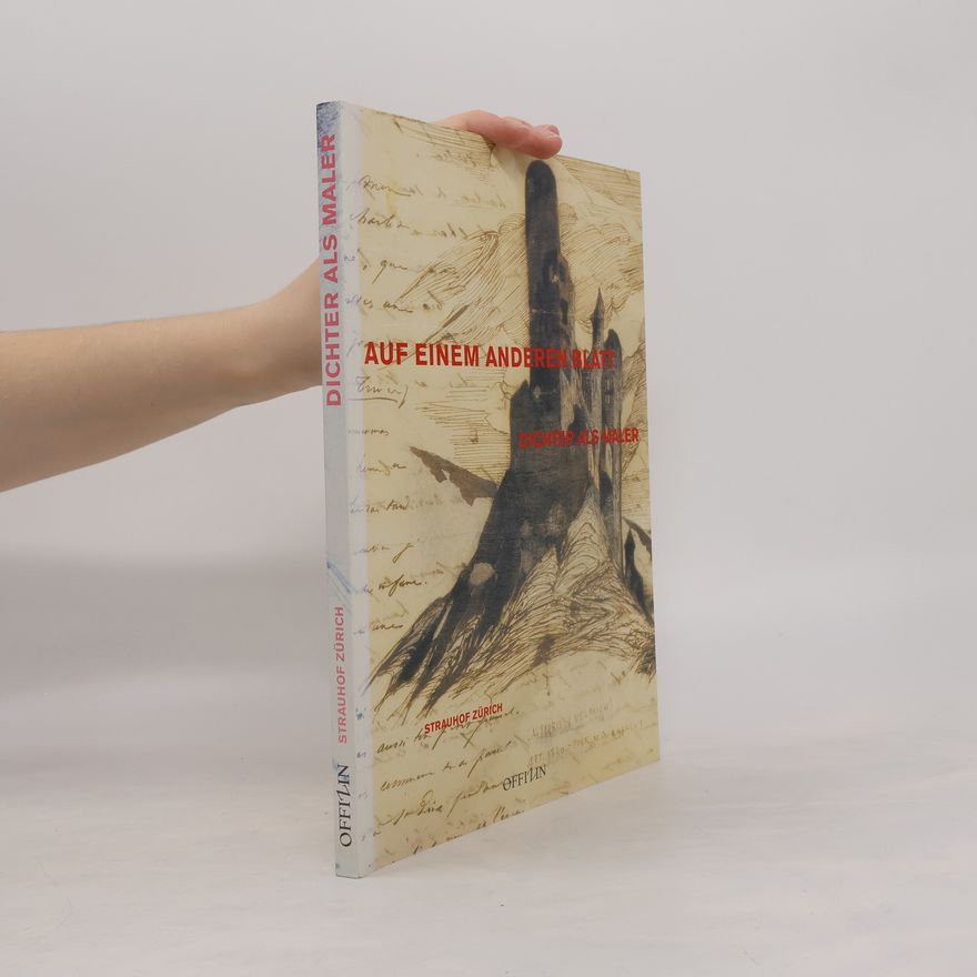 Nicolas Baerlocher Auf einem anderen Blatt - Dichter als Maler: Der Katalog erscheint begleitend zur Ausstellung im Strauhof Zürich, 13.6. - 1.9.2002
