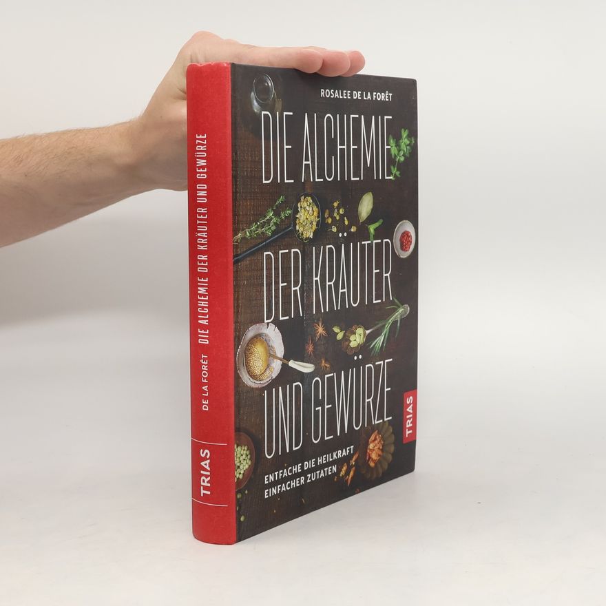 Rosalee De La Foret Die Alchemie der Kräuter und Gewürze