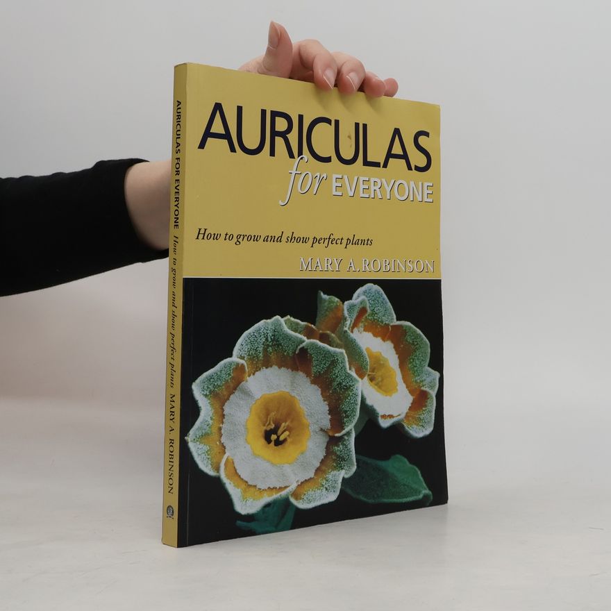 A. Mary F. Robinson Auriculas for Everyone