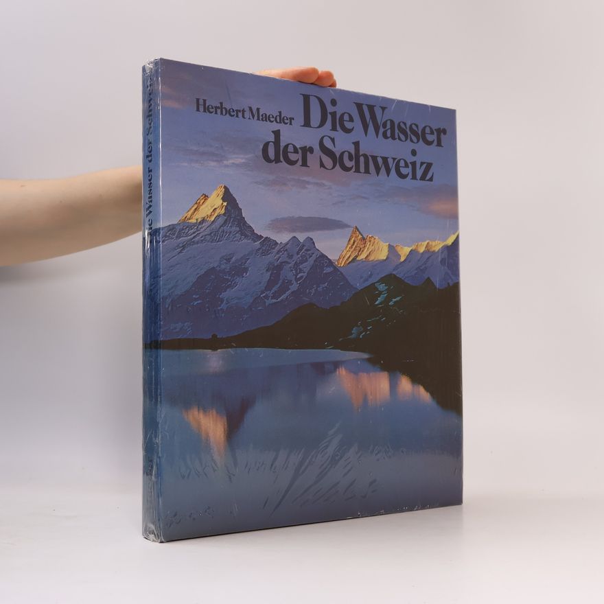 Herbert Maeder Die Wasser der Schweiz