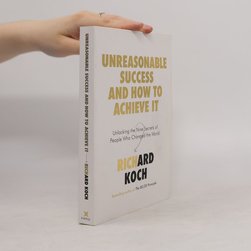 Richard Koch Unreasonable Success and How to Achieve It