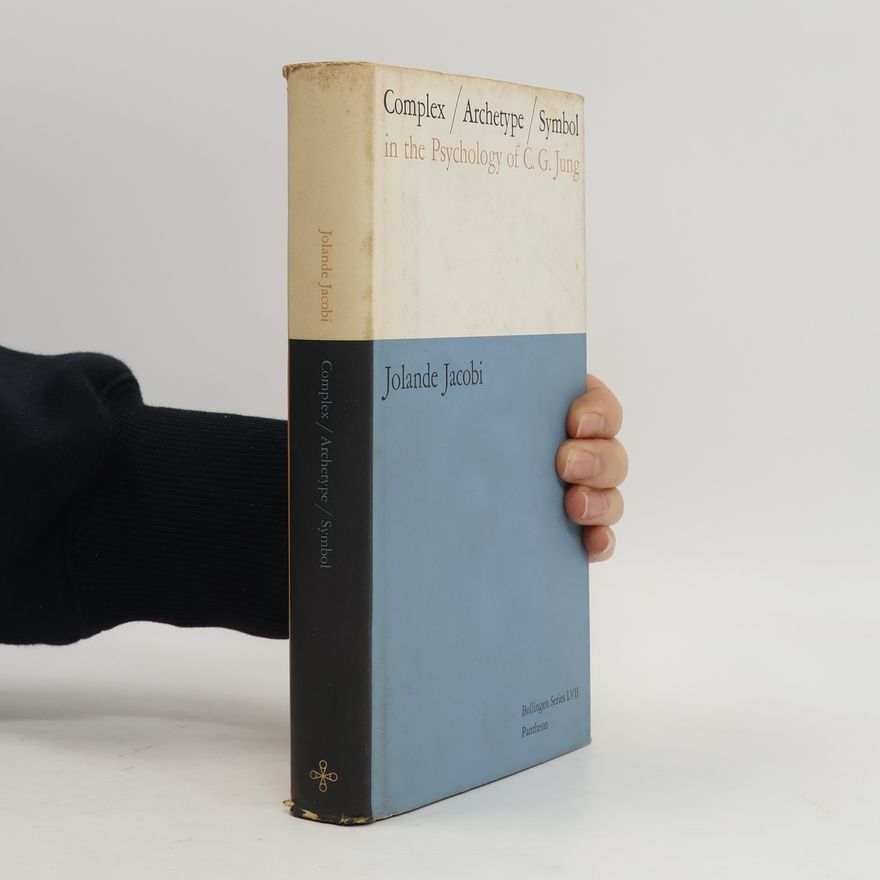 Jacobi Jolande Complex/Archetype/Symbol in the Psychology of C.G. Jung