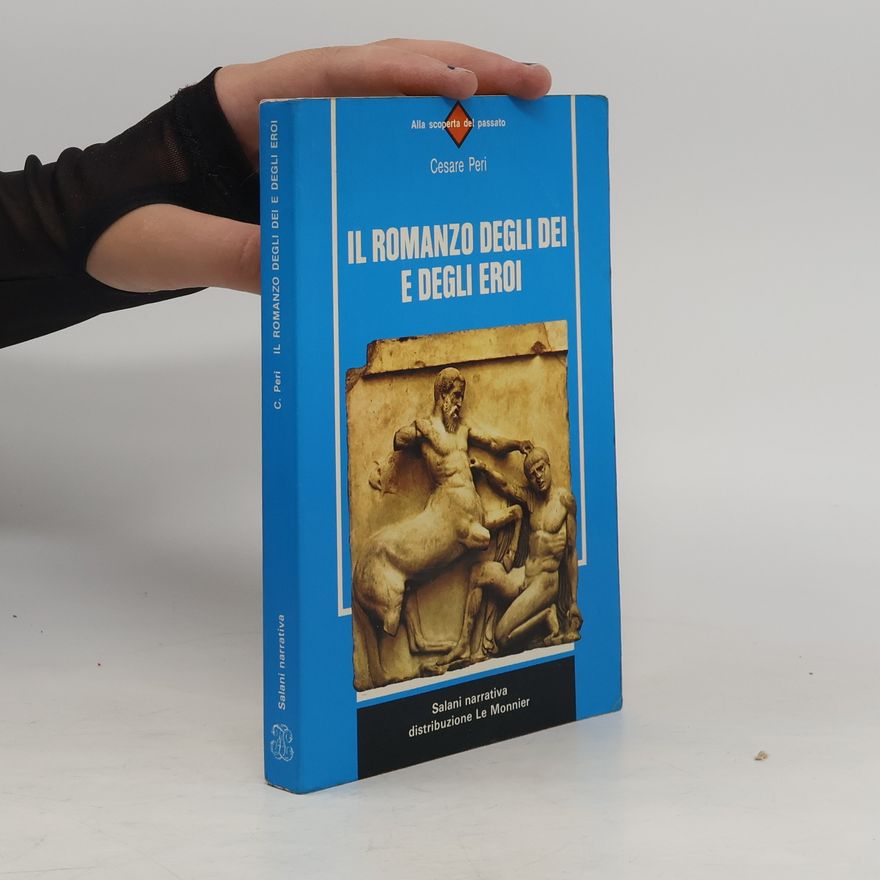 Cesare Peri Il romanzo degli dei e degli eroi