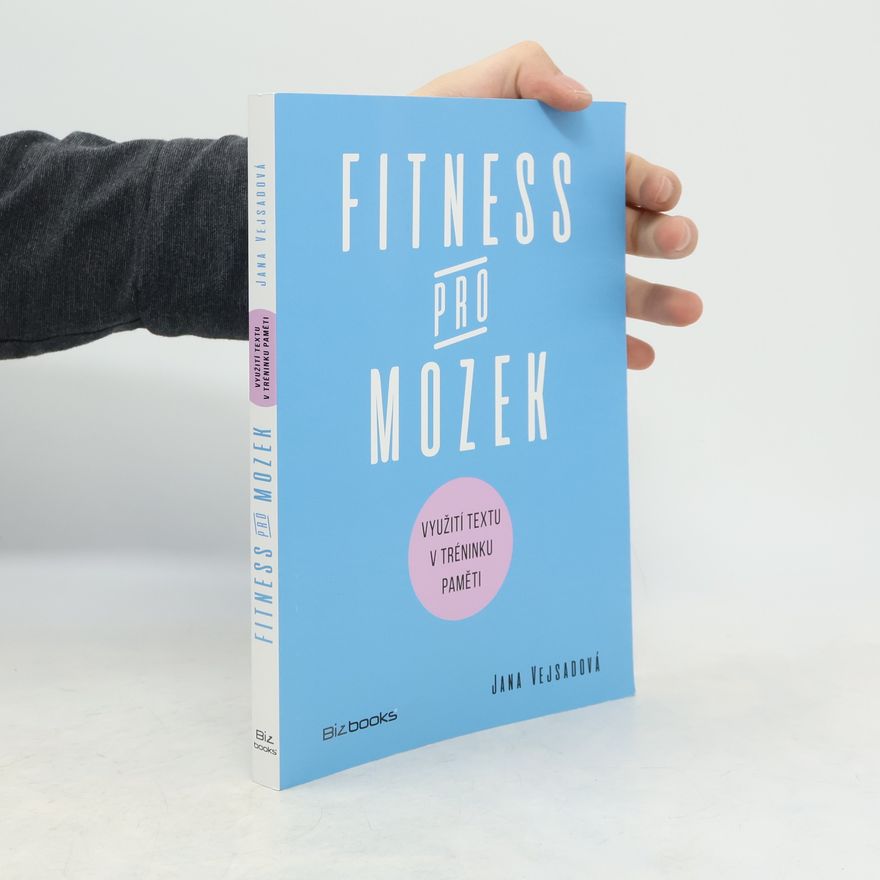 Jana Vejsadová Fitness pro mozek: Využití textu v tréninku paměti