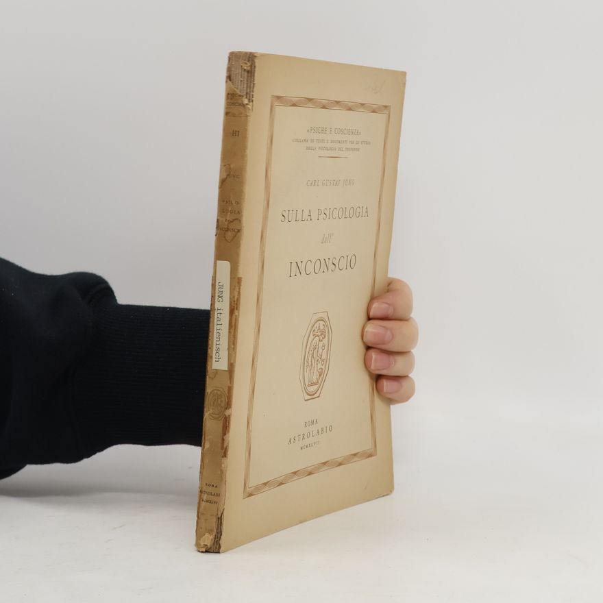 Carl Jung Sulla psicologia dell'inconscio