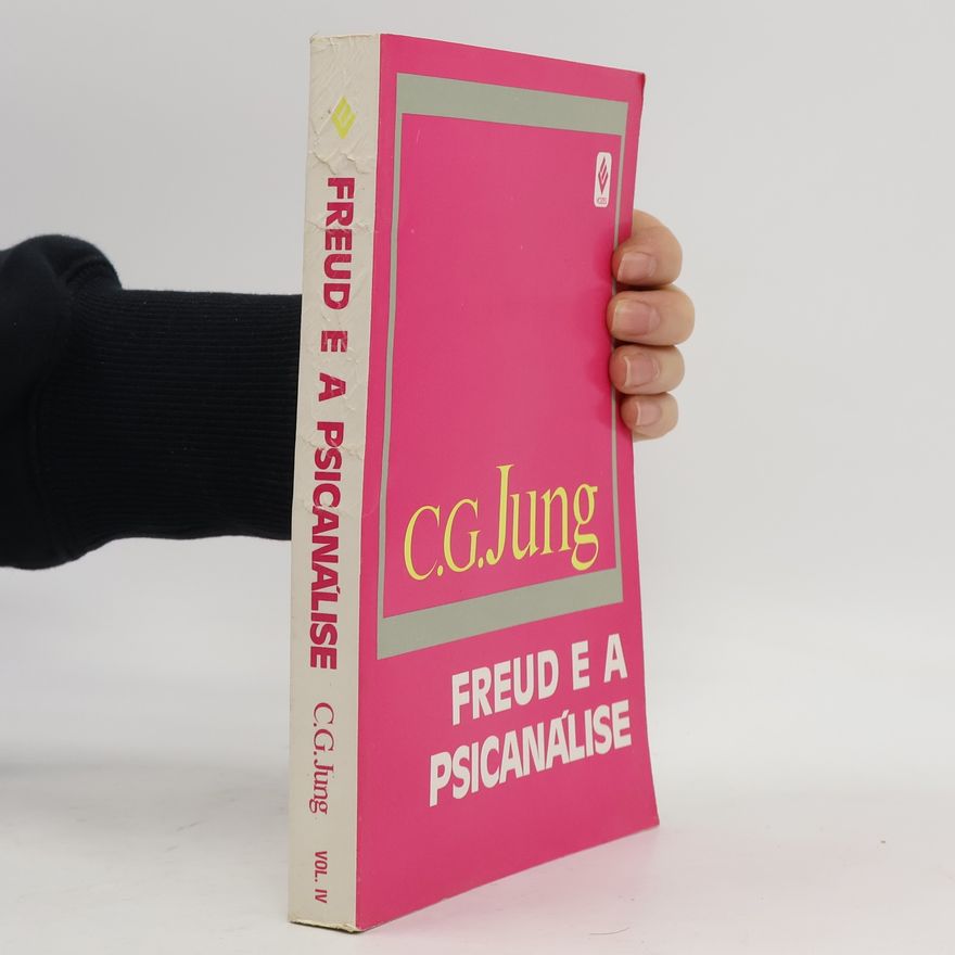 Carl Gustav Jung Coleção Obras Completas de C. G. Jung - 4: Freud e a Psicanálise