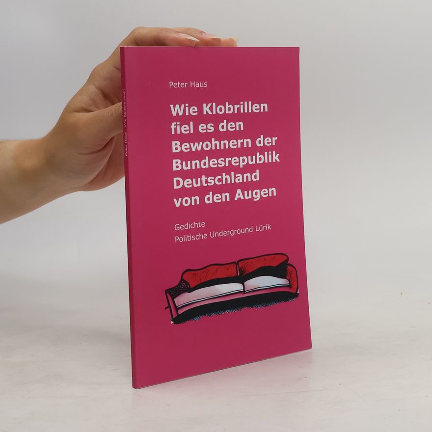 Peter Haus Wie Kloschüsseln fiel es den Bewohnern der Bundesrepublik Deutschland von den Augen