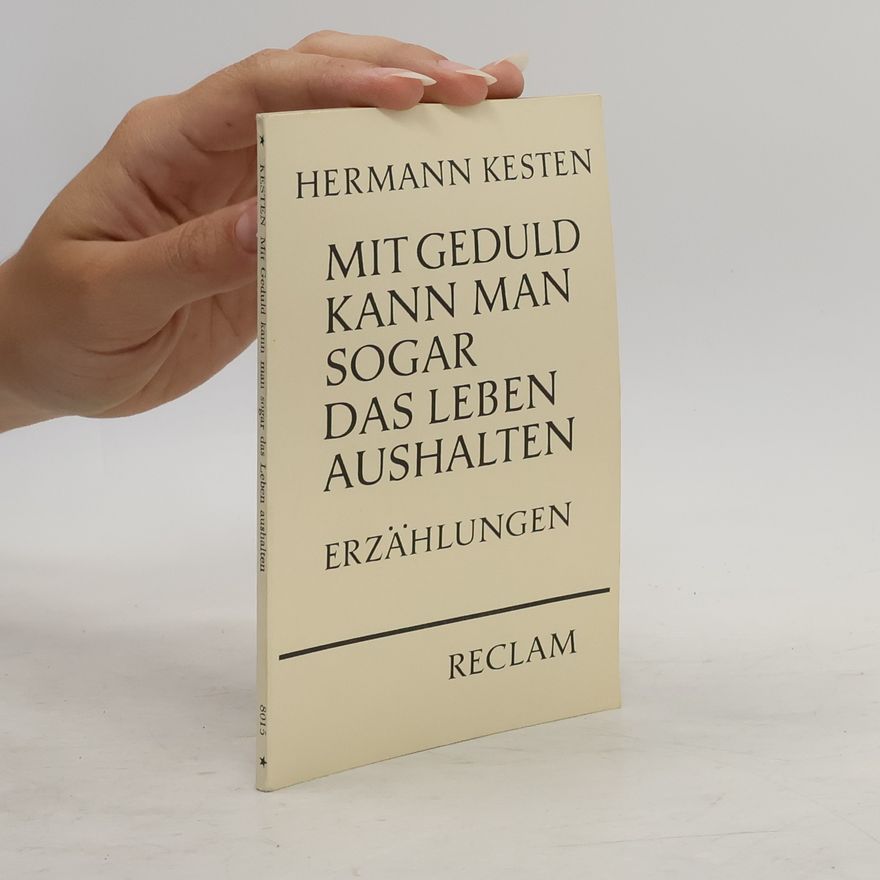 Hermann Kesten Mit Geduld kann man sogar das Leben aushalten
