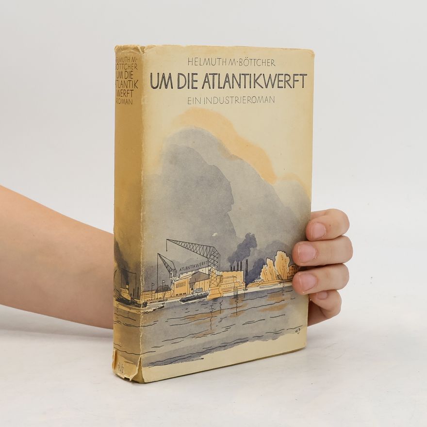 Helmuth M. Böttcher Um die Atlantikwerft