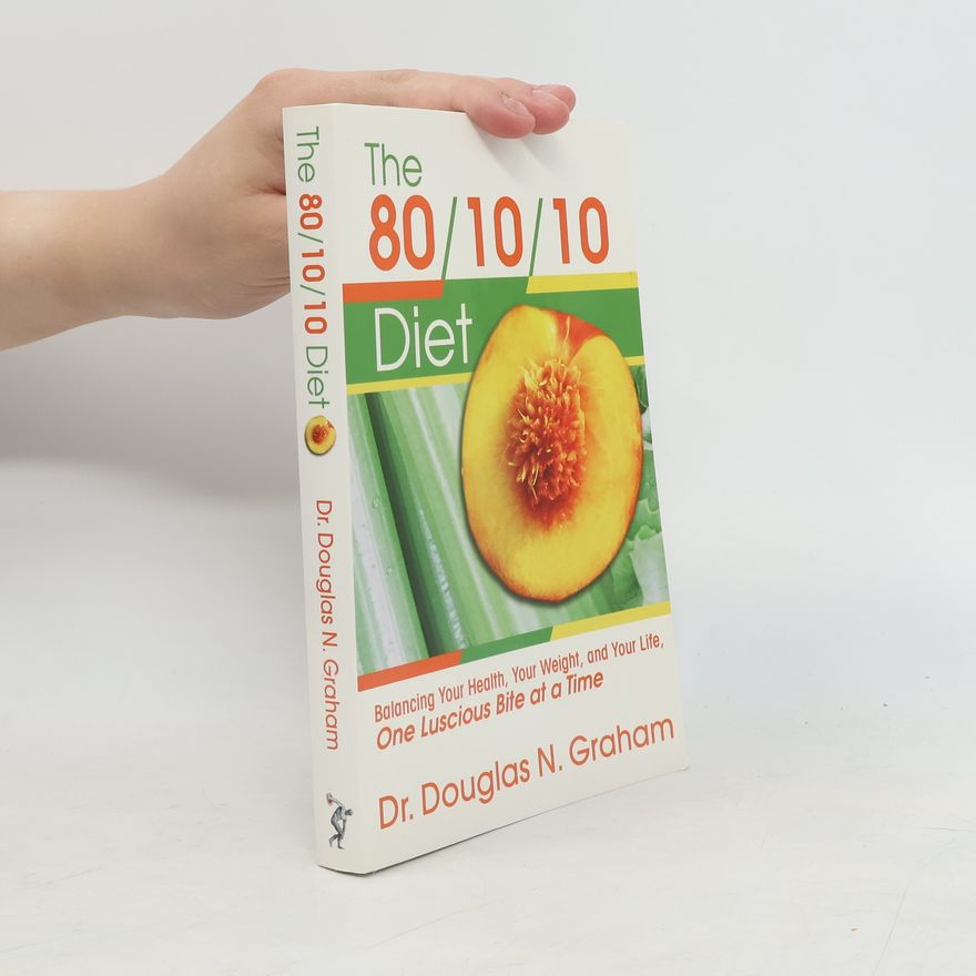 Douglas N. Graham The 80/10/10 Diet