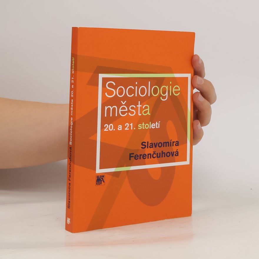 Slavomíra Ferenčuhová Sociologie města 20. a 21. století