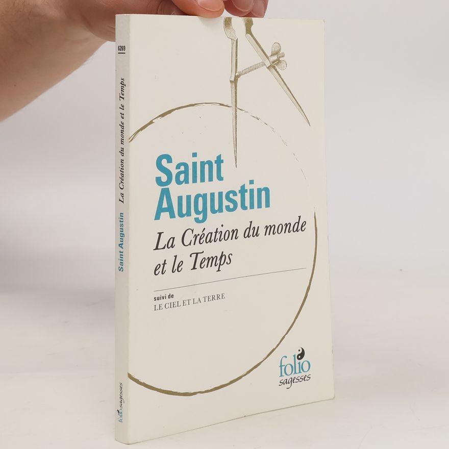 Robert Arnauld d'Andilly Folio Sagesses: La Création du monde et le Temps/Le Ciel et la Terre