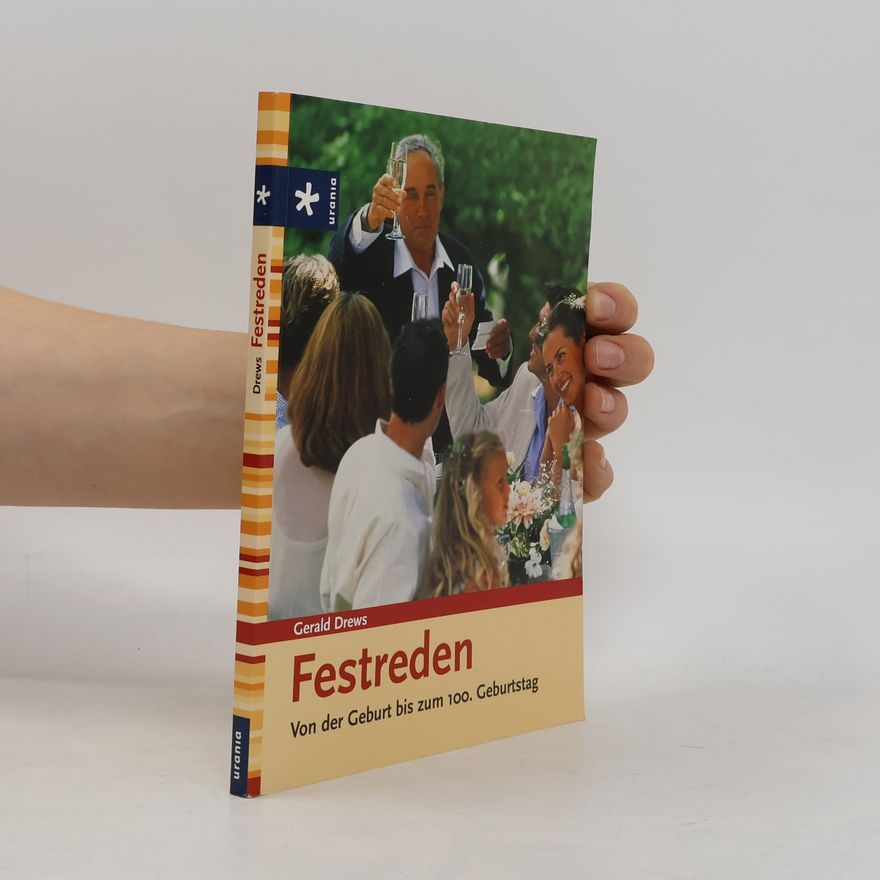 Drews Gerald Festreden. Von der Geburt bis zum 100. Geburtstag
