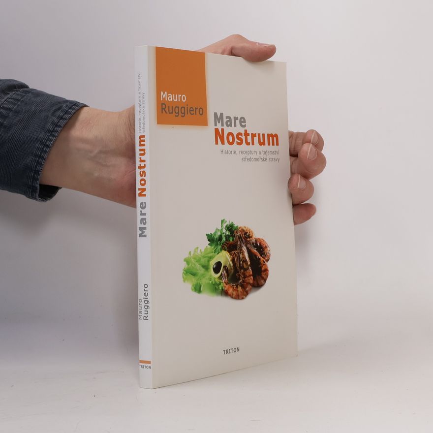 Mauro Ruggiero Mare nostrum: Historie, receptury a tajemství středomořské stravy
