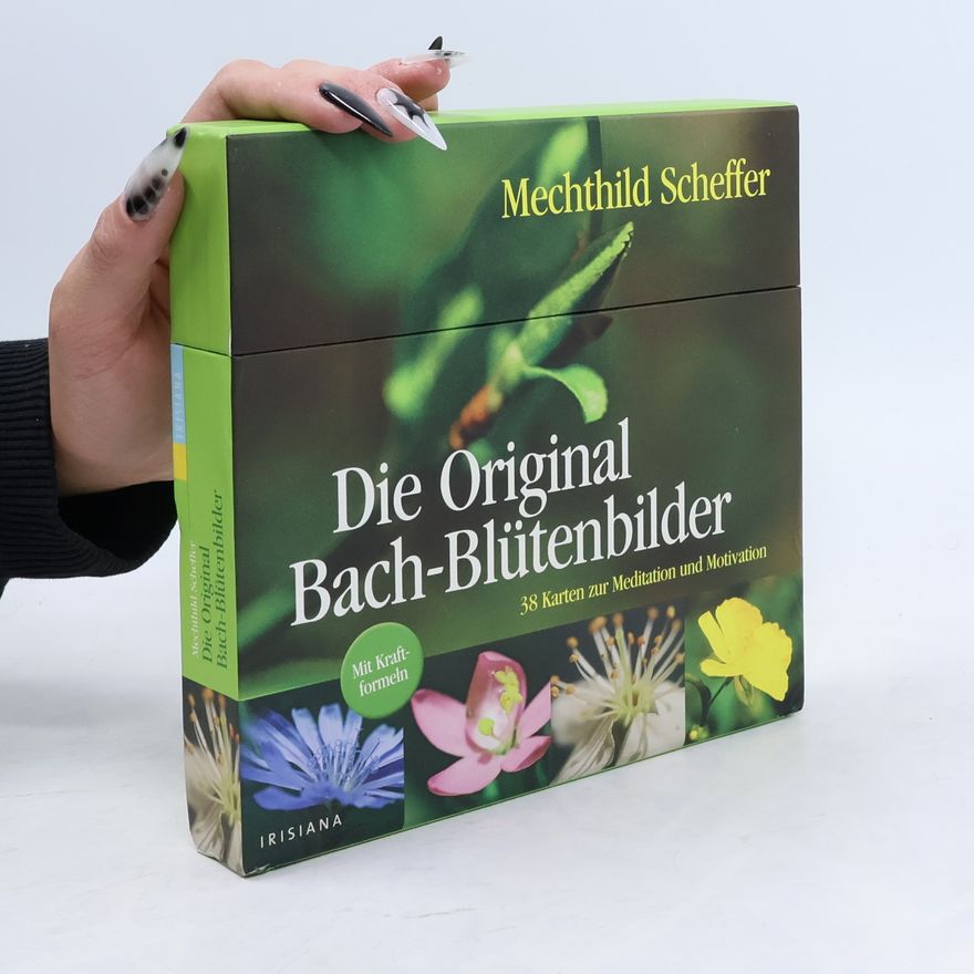 Mechthild Scheffer Die Original Bach-Blütenbilder