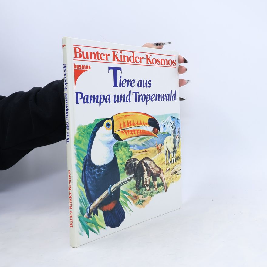 Rinaldo D. D'Ami Bunter Kinder Kosmos: Tiere aus Pampa und Tropenwald