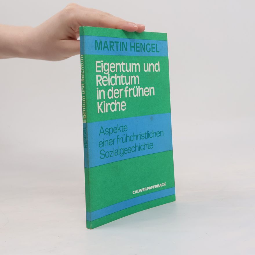 Martin Hengel Eigentum und Reichtum in der frühen Kirche