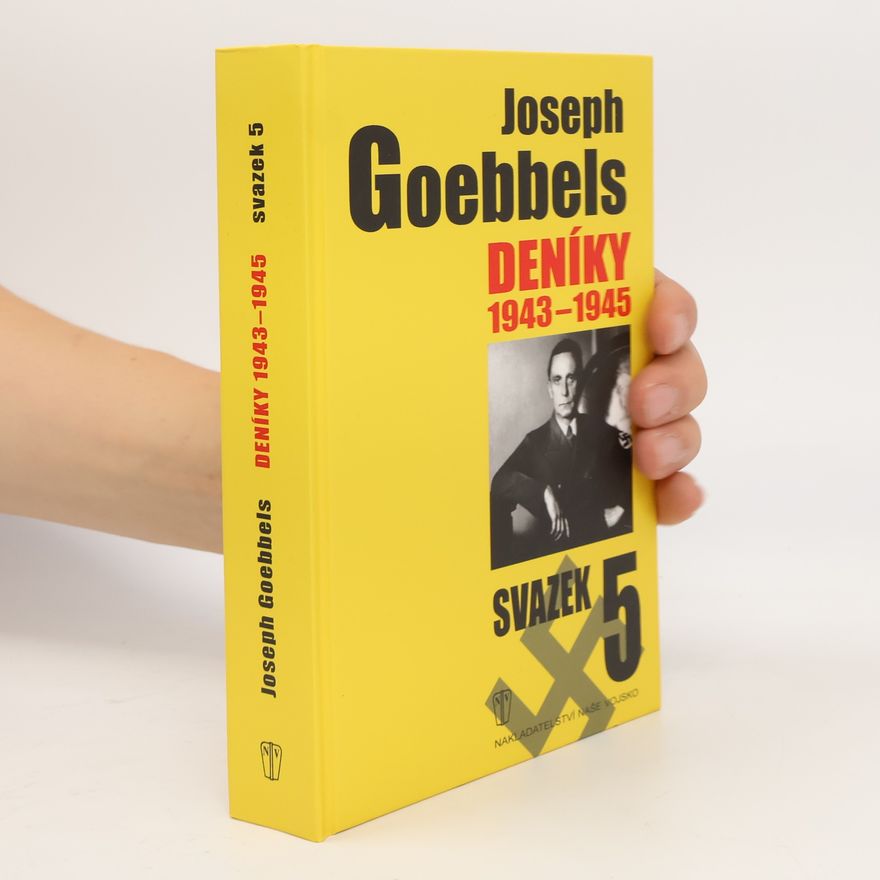 Joseph Paul Goebbels Joseph Goebbels: Deníky 1943-1945