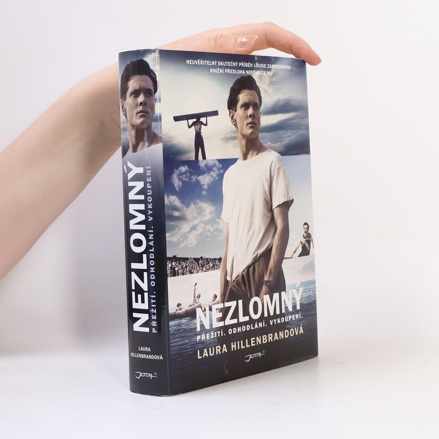 Laura Hillenbrand Nezlomný. Přežití, odhodlání, vykoupení.