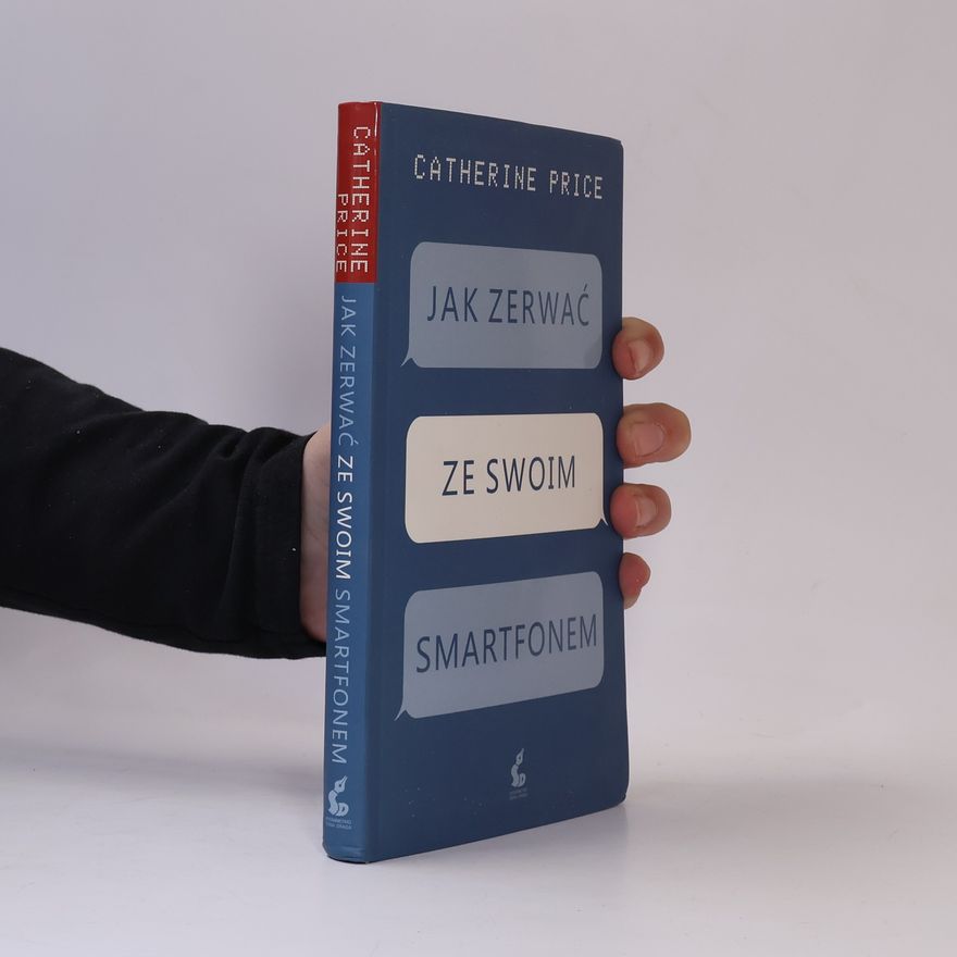 Catherine Price Jak zerwać ze swoim smartfonem