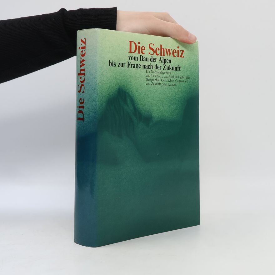 Auteurscollectief Die Schweiz vom Bau der Alpen bis zur Frage nach der Zukunft