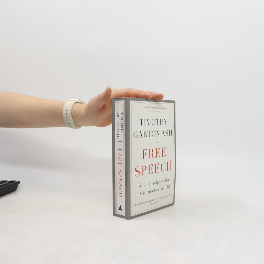 Timothy Garton Ash Free Speech