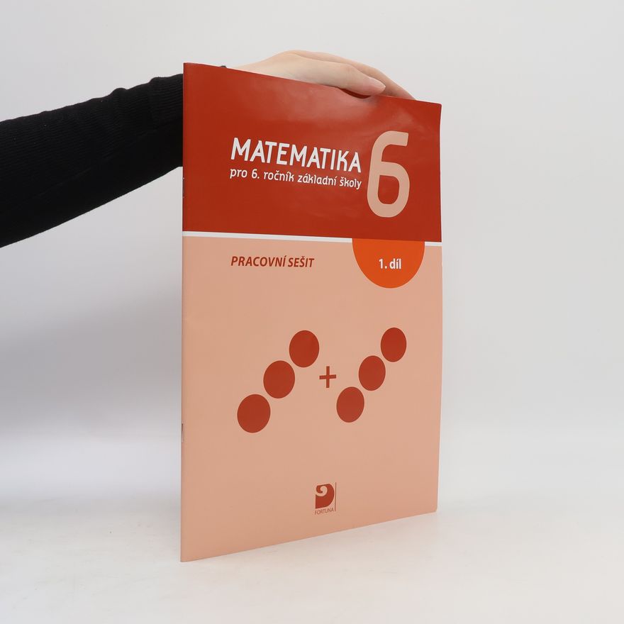Jana Coufalová Matematika 6 pro 6. ročník základní školy: Pracovní sešit 1. díl