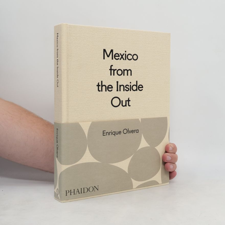 Enrique Olvera Mexico from the Inside Out