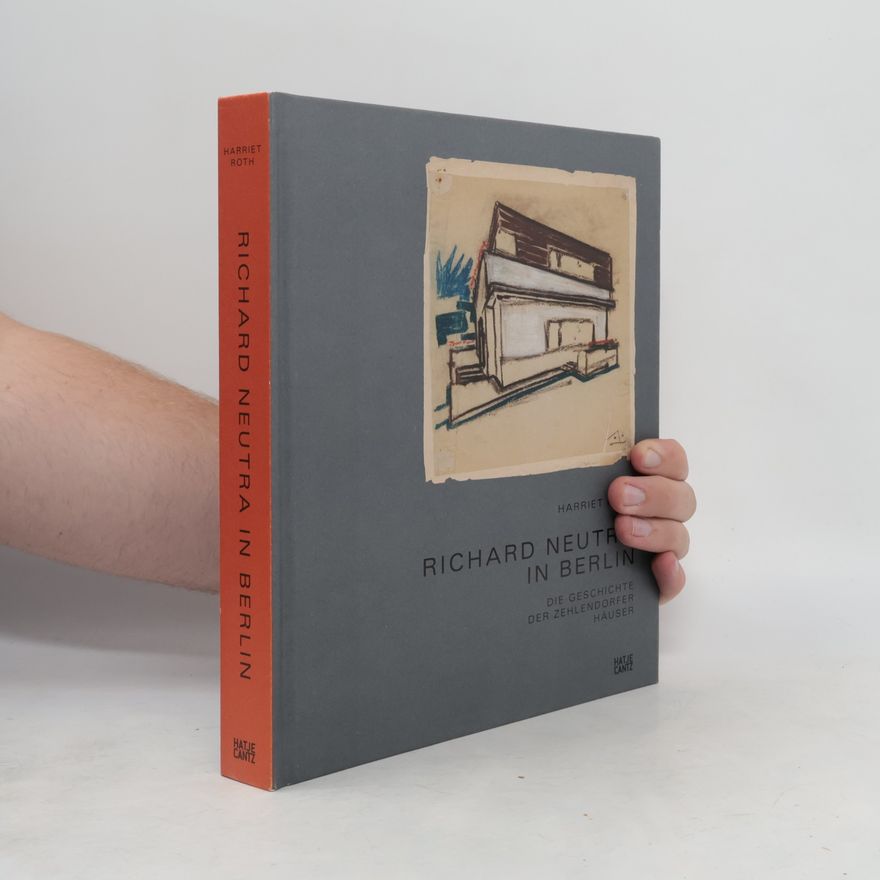 Harriet Roth Richard Neutra in Berlin