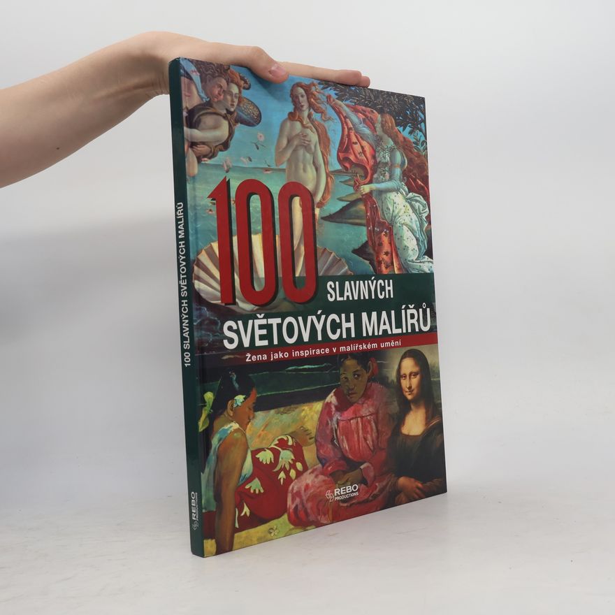 Rolf Schneider 100 slavných světových malířů : žena jako inspirace v malířském umění