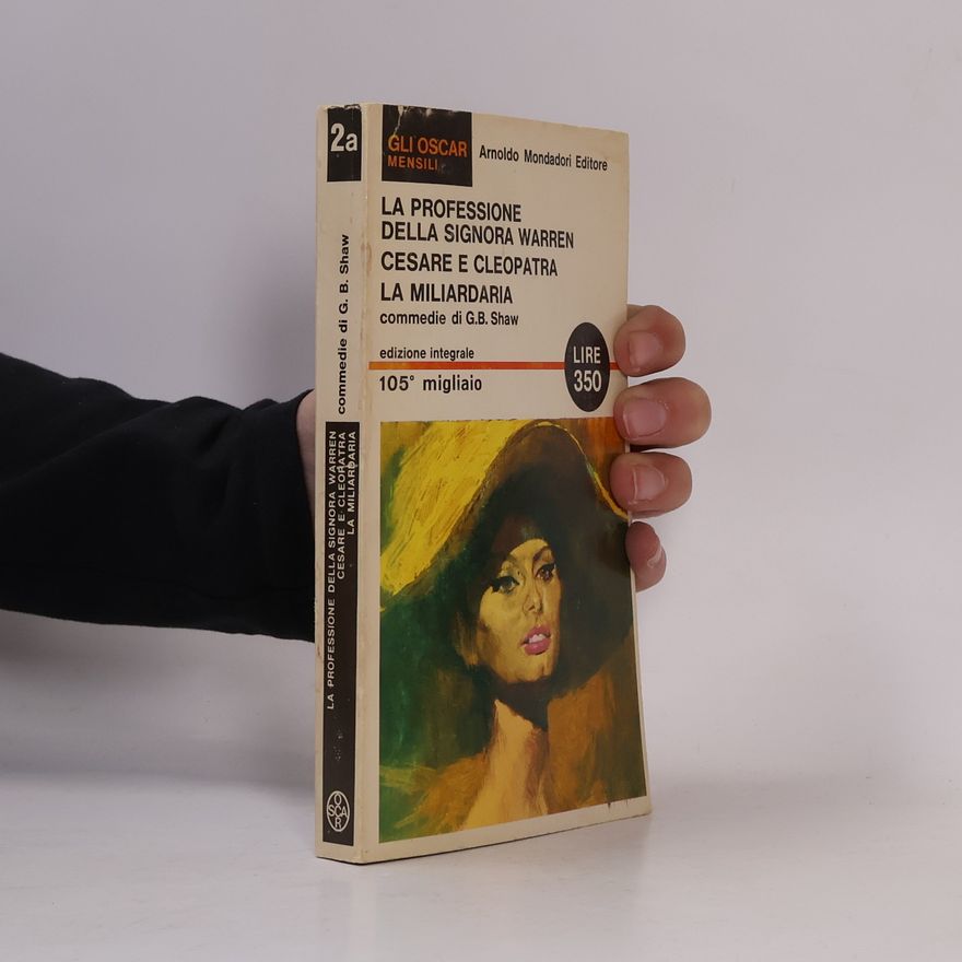 George Bernard Shaw La professione della Signora Warren. Cesare e Cleopatra. La miliardaria