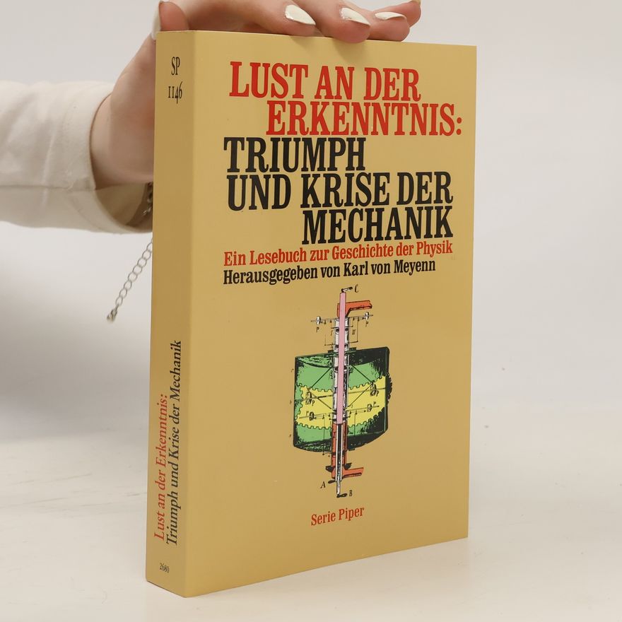 Karl von Meyenn Lust an der Erkenntnis: Triumph und Krise der Mechanik