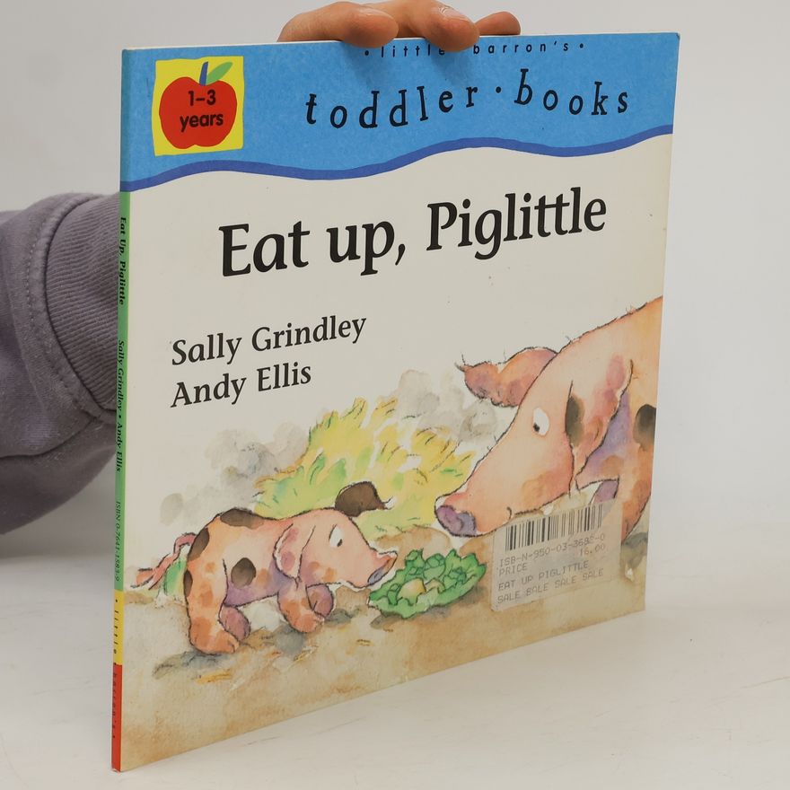 Andy Ellis Little Barron's Toddler Books: Eat Up, Piglittle