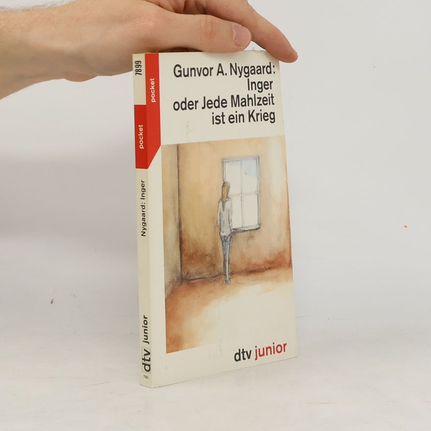 Gunvor Andbo Nygaard Inger oder jede Mahlzeit ist ein Krieg