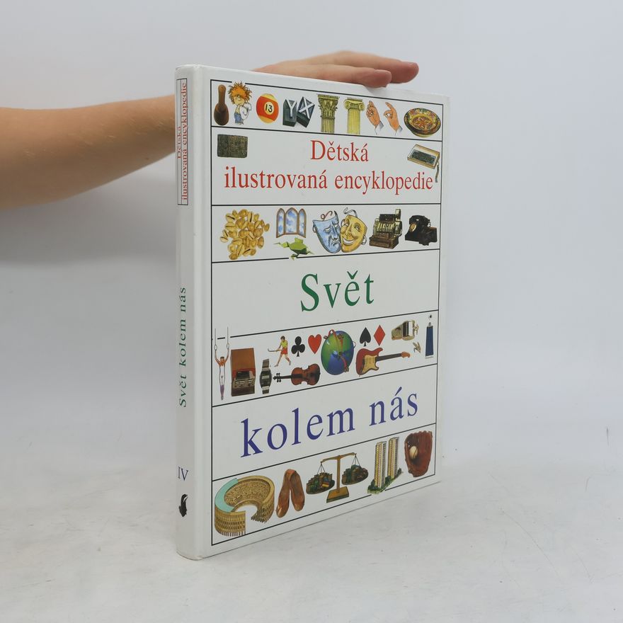 Simon Adams Dětská ilustrovaná encyklopedie IV. Svět kolem nás