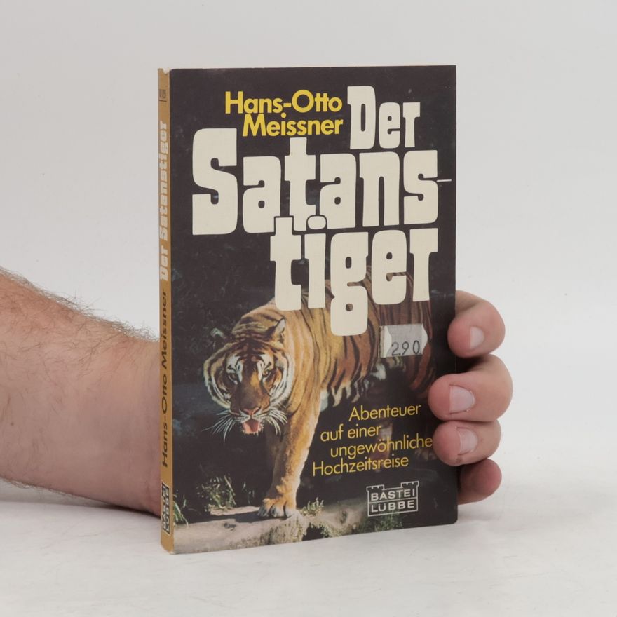 Hans-Otto Meissner Der Satanstiger. Abenteuer auf einer ungewöhnlichen Hochzeitsreise