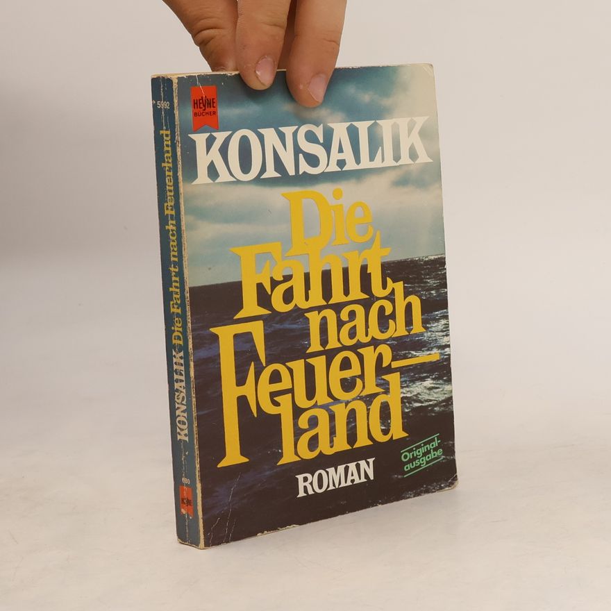 Heinz Günther Konsalik Die Fahrt nach Feuerland