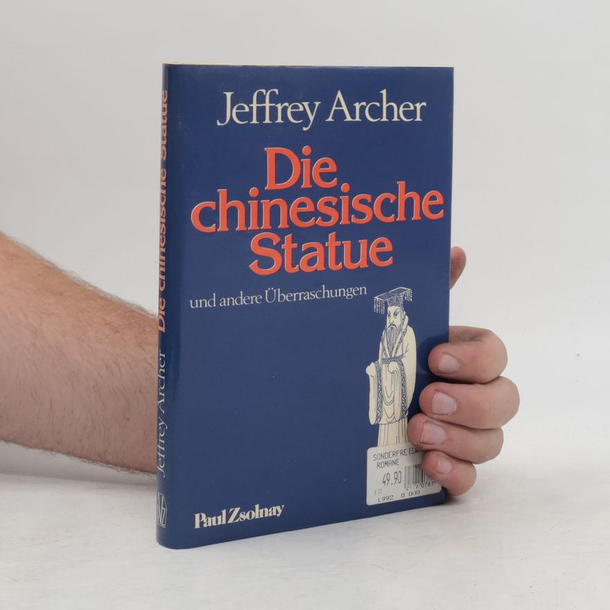 Jeffrey Archer Die chinesische Statue und andere Überraschungen
