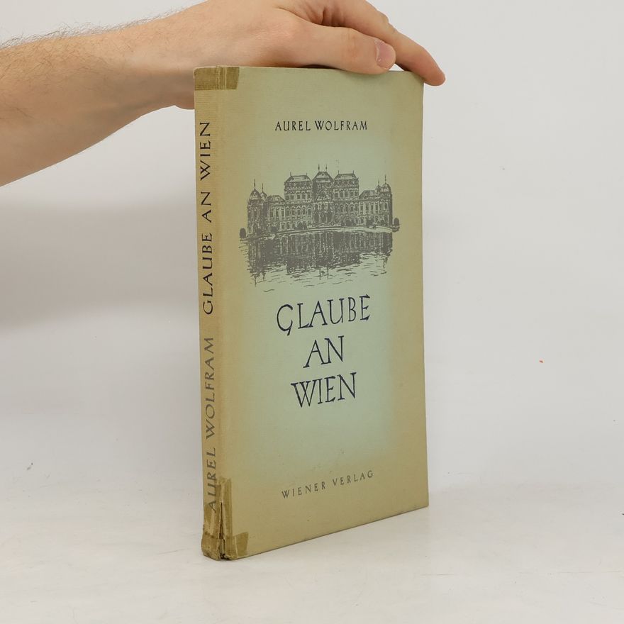 Aurel Wolfram Glaube an Wien