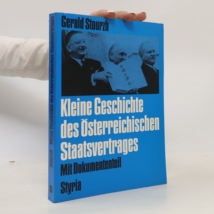 Gerald Stourzh Kleine Geschichte des Österreichischen Staatsvertrages