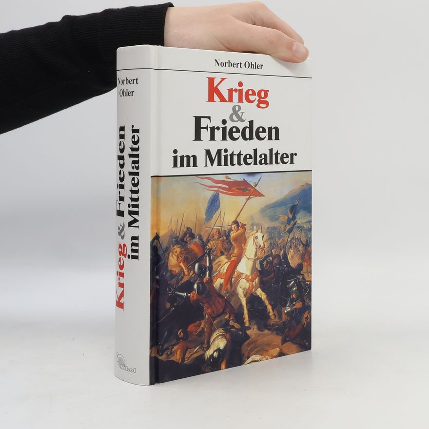 Norbert Ohler Krieg und Frieden im Mittelalter