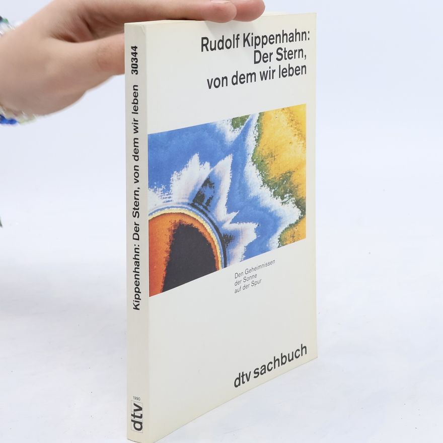 Rudolf Kippenhahn Der Stern, von dem wir leben