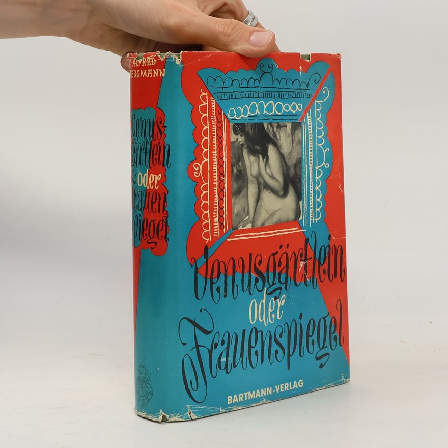 Alfred Bergmann Venusgärtlein oder Frauenspiegel