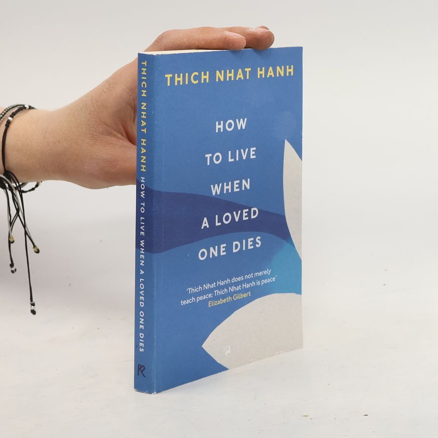 Thích Nhất Hạnh How To Live When A Loved One Dies