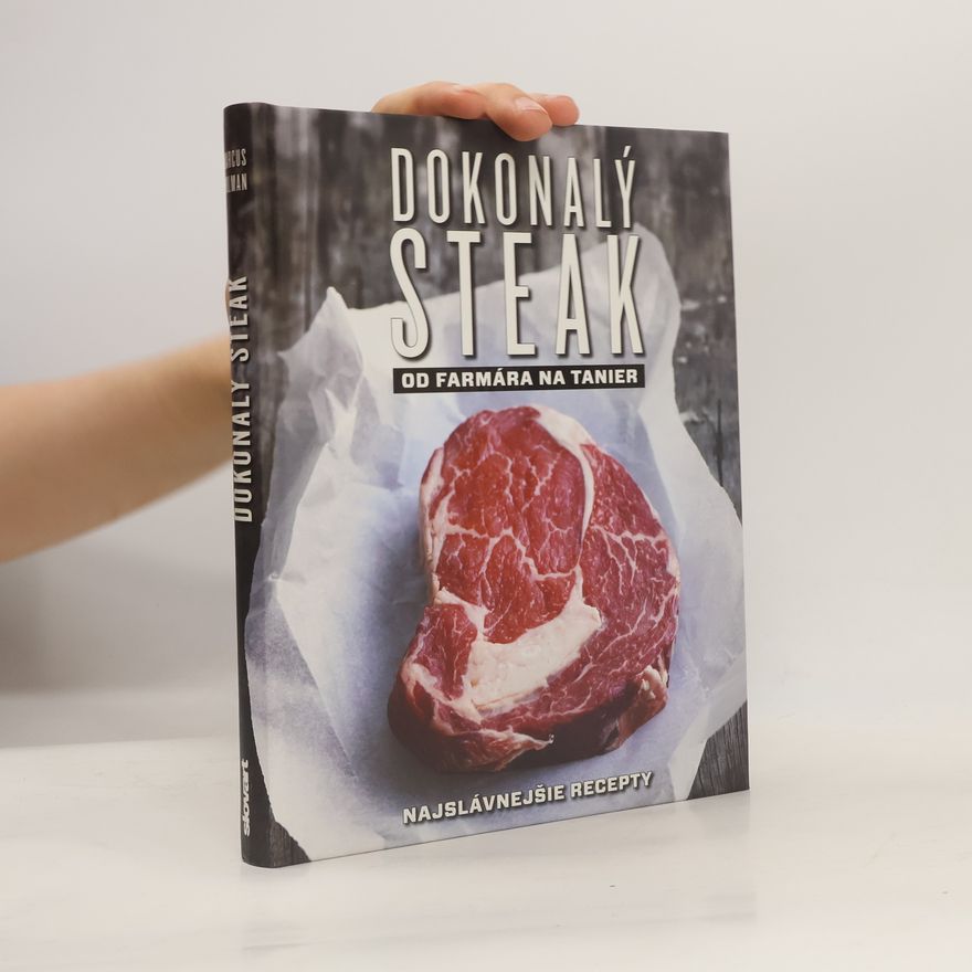 Kolektiv autorů Dokonalý steak od farmára na tanier