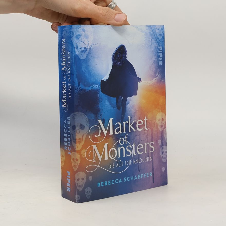Rebecca Schaeffer Market of Monsters. Bis auf die Knochen