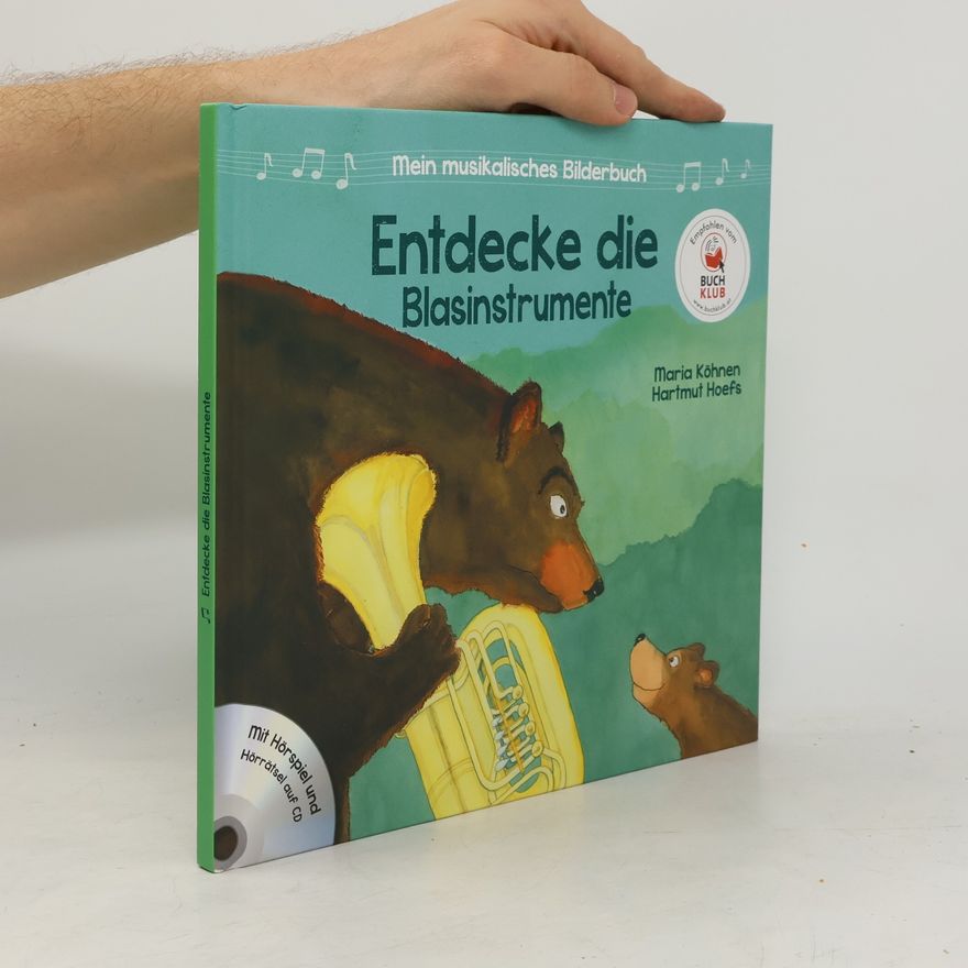 Maria Köhnen Mein musikalisches Bilderbuch: Entdecke die Blasinstrumente