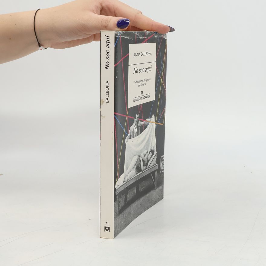 Anna Ballbona Puig Llibres Anagrama - 71: No soc aquí