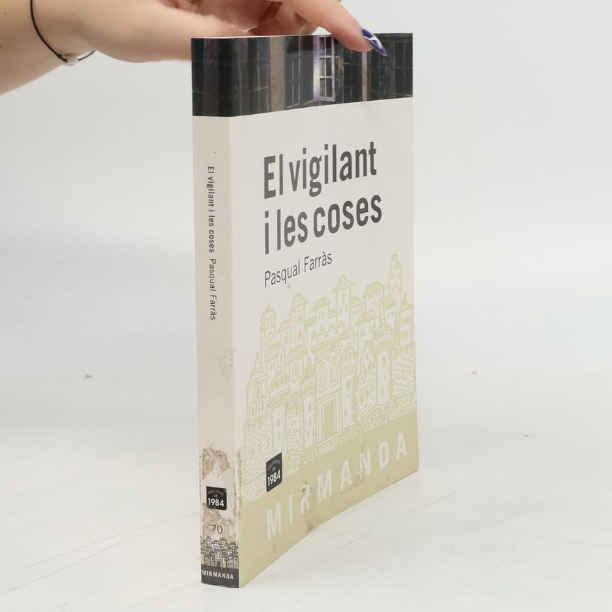 Pasqual Farràs Mirmanda - 70: El vigilant i les coses